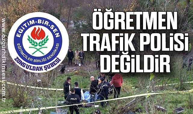 Eğitim Bir Sen: “Öğretmen Trafik Polisi Değildir”
