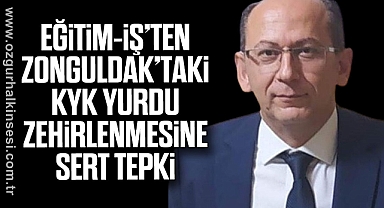 Eğitim-İş’ten Zonguldak’taki KYK Yurdu Zehirlenmesine Sert Tepki