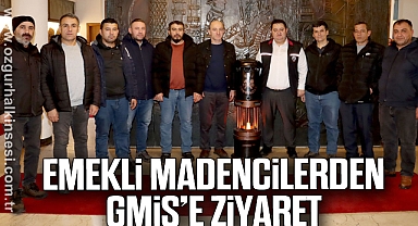 EMEKLİ MADENCİLERDEN GMİS’E ZİYARET