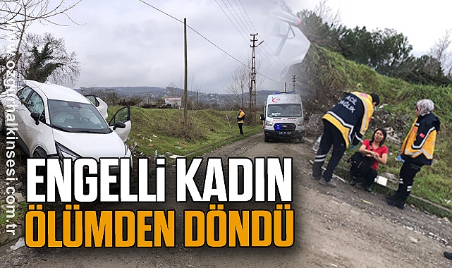 ENGELLİ KADIN ÖLÜMDEN DÖNDÜ
