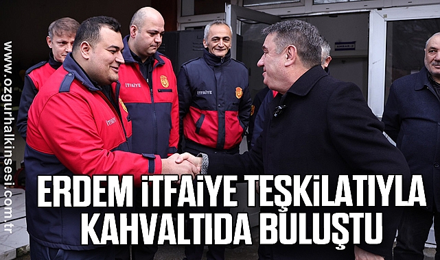 Erdem İtfaiye Teşkilatıyla Kahvaltıda Buluştu