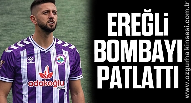 EREĞLİ BOMBAYI PATLATTI