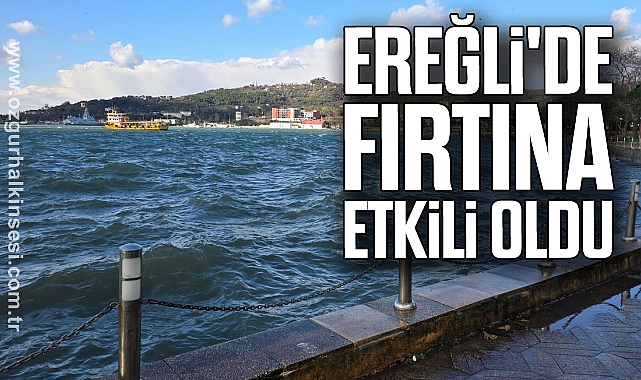Ereğli'de fırtına etkili oldu