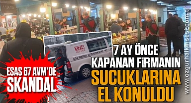 ESAS 67 AVM'DE SKANDAL: 7 AY ÖNCE KAPANAN FİRMANIN SUCUKLARINA EL KONULDU