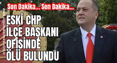 Eski CHP ilçe başkanı ofisinde ölü bulundu