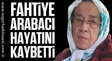Fahtiye Arabacı hayatını kaybetti