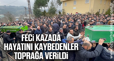 Feci kazada hayatını kaybeden iki kişi toprağa verildi
