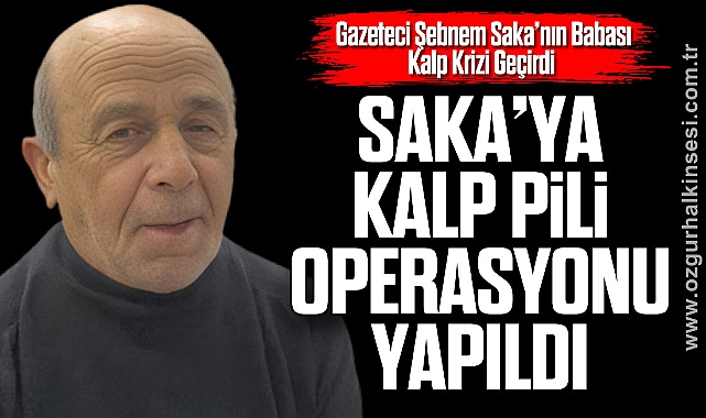 Gazeteci Şebnem Saka’nın Babası Kalp Krizi Geçirdi