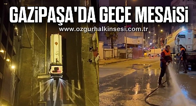GAZİPAŞA'DA GECE MESAİSİ