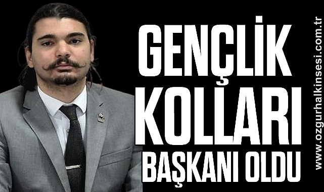 GENÇLİK KOLLARI BAŞKANI OLDU