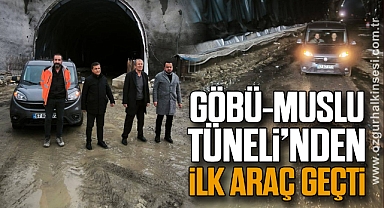Göbü–Muslu Tüneli'nden İlk Araç Geçti
