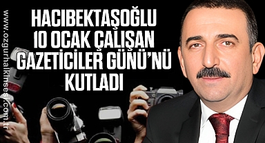 HACIBEKTAŞOĞLU 10 OCAK ÇALIŞAN GAZETİCİLER GÜNÜ’NÜ KUTLADI