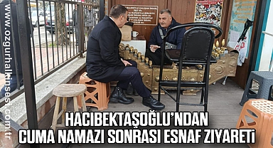 Hacıbektaşoğlu’ndan Cuma Namazı Sonrası Esnaf Ziyareti