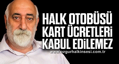 “HALK OTOBÜSÜ KART ÜCRETLERİ KABUL EDİLEMEZ”
