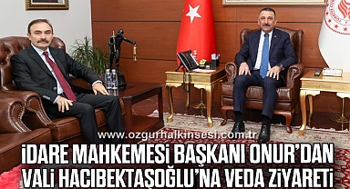 İdare Mahkemesi Başkanı Onur’dan Vali Hacıbektaşoğlu’na veda ziyareti