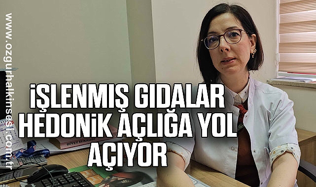 İşlenmiş gıdalar hedonik açlığa yol açıyor