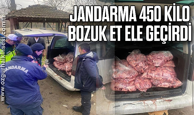 JANDARMA 450 KİLO BOZUK ET ELE GEÇİRDİ