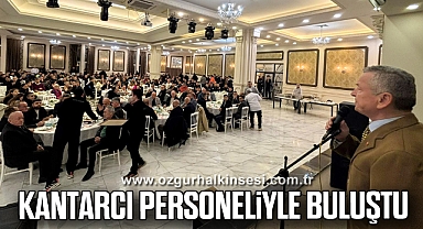 Kantarcı personeliyle buluştu
