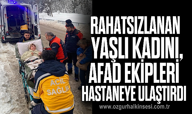 Kastamonu’da rahatsızlanan yaşlı kadını, AFAD ekipleri hastaneye ulaştırdı