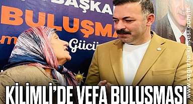 KİLİMLİ’DE VEFA BULUŞMASI