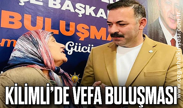 KİLİMLİ’DE VEFA BULUŞMASI