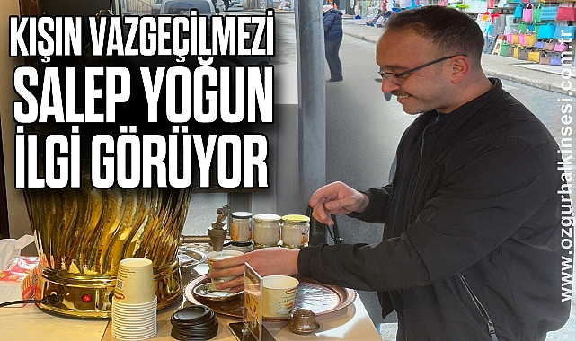 Kışın vazgeçilmezi salep yoğun ilgi görüyor