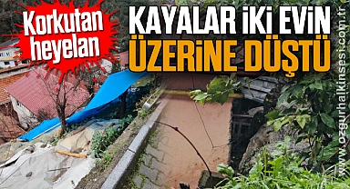 Korkutan heyelan; kayalar iki evin üzerine düştü
