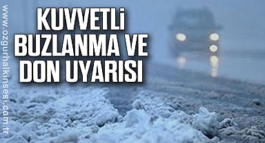Kuvvetli Buzlanma ve Don Uyarısı