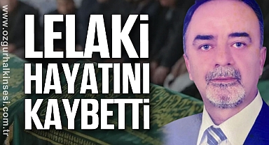 LELAKİ HAYATINI KAYBETTİ