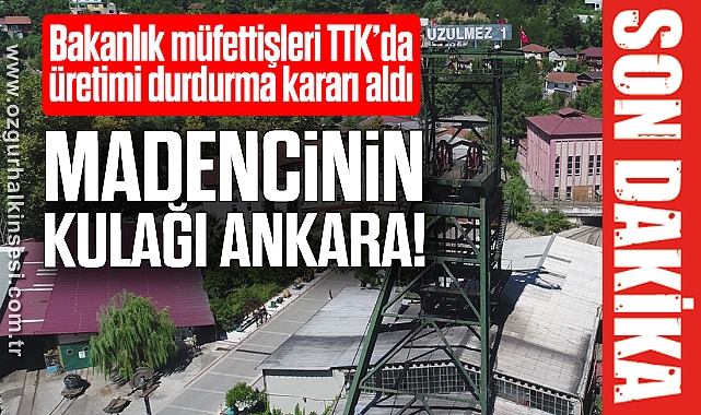 MADENCİNİN KULAĞI ANKARA!