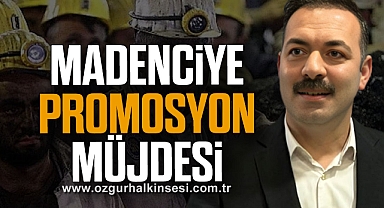 MADENCİYE PROMOSYON MÜJDESİ
