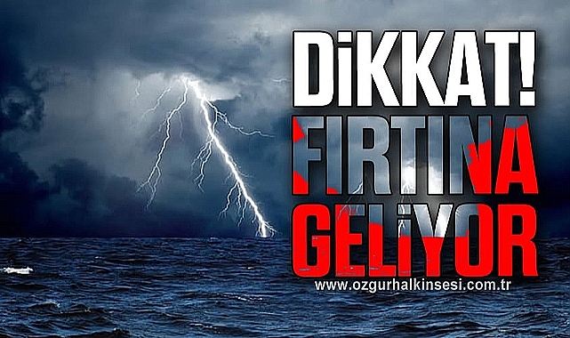 Meteoroloji uyardı: Fırtına Geliyor!