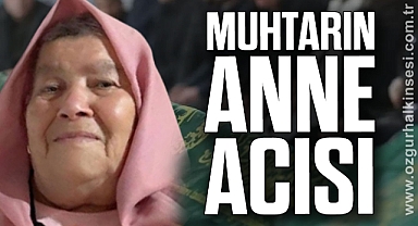 Muhtarın Anne Acısı