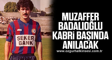 Muzaffer Badalıoğlu Kabri Başında Anılacak