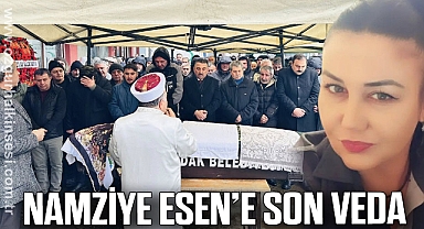 NAMZİYE ESEN’E SON VEDA
