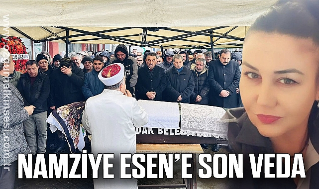 NAMZİYE ESEN’E SON VEDA