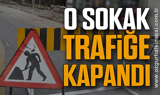 O Sokak Trafiğe Kapandı