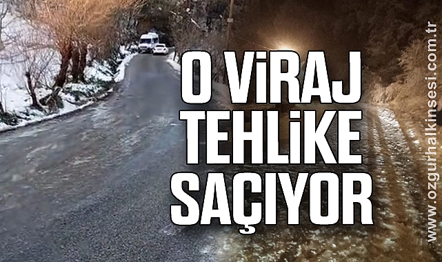 O Viraj Tehlike Saçıyor