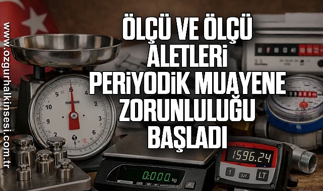 Ölçü ve Ölçü Aletleri Periyodik Muayene Zorunluluğu Başladı