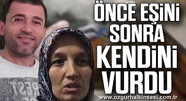 Önce Eşini Sonra Kendini Vurdu