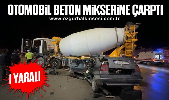 Otomobil beton mikserine çarptı: 1 yaralı