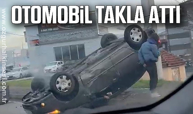  Otomobil takla attı
