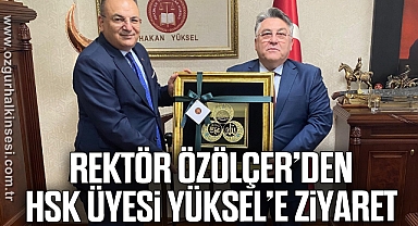 Rektör Özölçer’den HSK Üyesi Yüksel’e Ziyaret