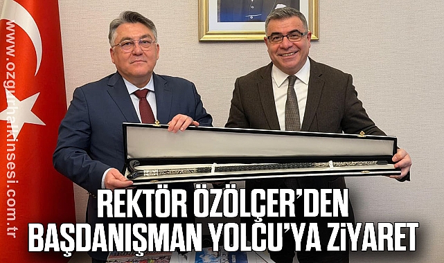 Rektör Özölçer’den, İçişleri Bakanı Başdanışmanı Yolcu’ya Ziyaret