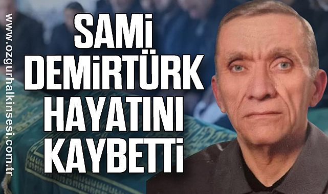 Sami Demirtürk Hayatını Kaybetti