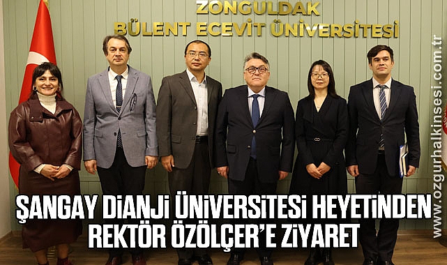 Şangay Dianji Üniversitesi Heyetinden Rektör Özölçer’e Ziyaret