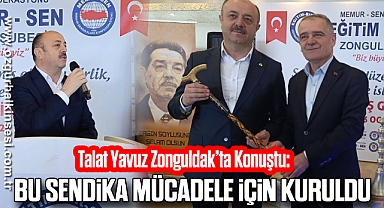 Talat Yavuz Zonguldak’ta Konuştu: “Bu Sendika Mücadele İçin Kuruldu”