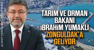 Tarım ve Orman Bakanı İbrahim Yumaklı Zonguldak’a geliyor