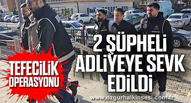 Tefecilik operasyonu: 2 şüpheli adliyeye sevk edildi