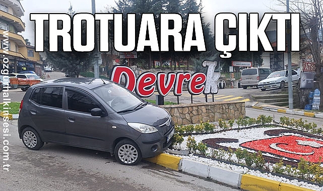 TROTUARA ÇIKTI